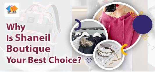 Why Is Shaneil Boutique Your Best Choice?